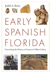 Book cover: Early Spanish Florida: Unearthing the History of America's Oldest Colony, by Judith A. Bense.